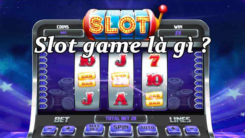 Tìm hiểu slot game là gì và cách chơi
